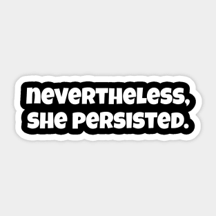 Nevertheless She Persisted Sticker